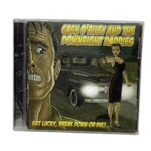 Cash O'Riley CD DownRight Daddies Get Lucky Break Down or Die Rock American 2006